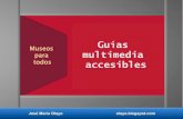 Guías multimedia accesibles. museos para todos.