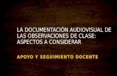 La documentación audiovisual de las observaciones de clase