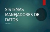 SISTEMAS MANEJADORES DE DATOS