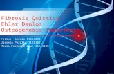Fibrosis quistica, Ehler Danlos, Osteogenesis Imperfecta
