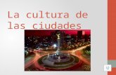 La cultura de las ciudades