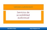 Servicios de accesibilidad audiovisual.