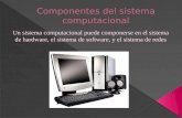 Presentación de los componentes del sistema computacional