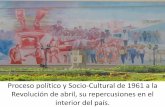 Proceso político y Socio-Cultural de 1961 a la Revolución de abril (1965), su repercusiones en el interior del país.