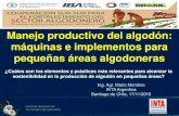 Manejo productivo del algodón: máquinas e implementos para pequeñas áreas algodoneras - Presentación Mario Mondino, INTA Argentina.