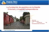 La fundación de centros poblados en la Banda Oriental y Uruguay independiente