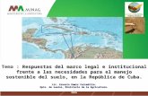 Respuestas del marco legal e institucional frente a las necesidades para el manejo sostenible del suelo, en la República de Cuba.