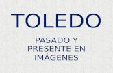 Toledo, pasado y presente en imágenes