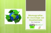 Monografía: El reciclaje en Guatemal