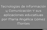 Tecnologías de Información y Comunicación Y sus aplicaciones educativas por María Angélica Gómez Montes