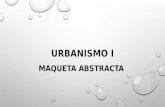 Urbanismo 1 maqueta abstracta