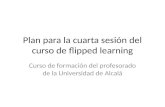 Tareas y plan para la cuarta sesión curso de flipped learningpara enviar