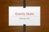 Gravity skate
