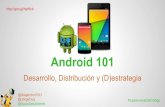 Android 101: Desarrollo, Distribución y (D)estrategia