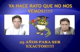 Hace Rato Que No Nos Vemos!!!!!