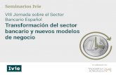 VIII Jornada sobre el sector bancario español. Transformación del sector bancario y nuevos modelos de negocio