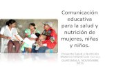 Comunicación educativa para la salud y nutrición de ...siteresources.worldbank.org/INTLACREGTOPNUT/... · •21 idiomas mayas •Xinca •Garífuna ... Salud de los Pueblos Indígenas