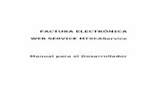Factura Electrónica - · PDF file1 1 Introducción 1.1 Objetivo Brindar la información necesaria para desarrollar un cliente del Web Service de Factura Electrónica MTXCA. 1.2 Alcance