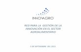 RED LATINOAMERICANA DE GESTIÓN DE LA · PDF fileRed de Gestión de la Innovación en el Sector Agroalimentario Visión Ser reconocida internacionalmente como una red líder por el