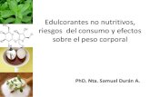 Edulcorantes no nutritivos, riesgos del consumo y efectos ... · PDF fileAlcoholes de azúcar Sorbitol, manitol, xilitol, lactitol, glicerol Acalóricos Naturales Edulcorantes naturales