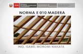 NORMA E 010 MADERA - · PDF fileUNIONES EMPERNADAS oDos o más elementos de madera o elementos de madera y pletinas metálicas. oColocar arandelas entre la cabeza o la tuerca y la