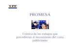 Comercial YPF: Promesa - ecaths1.s3.amazonaws.comecaths1.s3.amazonaws.com/marketing24/1481337998.PROMESA.pdf · Ficha Técnica • Director: Lucho Bender • Actores: Oliver ( el