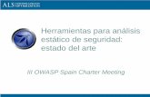 Herramientas para análisis estático de seguridad: estado ... · PDF fileCódigo fuente (o bytecode) III OWASP Spain Chapter Meeting 16. Algunos tipos de análisis • Análisis semántico: