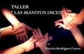 TALLER “ LAS MANITOS DICEN” · PDF fileLengua de señas La lengua de señas permite utilizar la voz, la visión y movimientos específicos de manos, brazos, ojos, cara y posturas