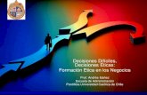 Decisiones Difíciles, Decisiones Éticas: Formación Etica ... · PDF fileFormación Etica en los Negocios Prof. Andrés Ibáñez ... La ética aplicada en los negocios • Sistémicos.