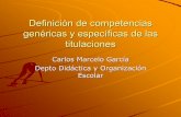 Definición de competencias genéricas y específicas de las ... · PDF filedel trabajo. Cambios en las demandas hacia los ... las características de fondo de un individuo que . ...