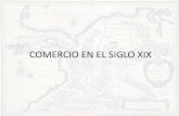 COMERCIO EN EL SIGLO XIX - …electivaycontexto.wdfiles.com/...files/...SIGLO_XIX_LUN_11_ABR_201… · comercial . El desarrollo de la ... • Durante la conquista (Siglo XV y XVI),