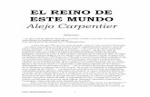 EL REINO DE ESTE MUNDO - lahaine.orglahaine.org/amauta/b2-img/Carpentier (El reino de este mundo).pdf · generador de las cucharas de armiño, los caracoles en el taxi pluvioso, la