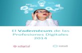 Vademécum de las Profesiones Digitales 2014 · PDF fileEste vademécum ofrece el perfil de 25 de las profesiones digitales más ... Identificar las métricas clave para hacer el seguimiento