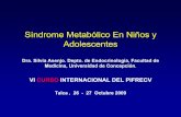 Síndrome Metabólico En Niños y Adolescentes - .:PIFRECVpifrecv.utalca.cl/docs/2009/curso6/Silvia_Asenjo.pdf · Síndrome Metabólico En Niños y Adolescentes Dra. Silvia Asenjo.