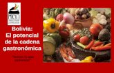 Bolivia: El potencial - ibce.org.boibce.org.bo/userfiles/file/notas-archivos/FORO-HIVOS-3-Bolivia... · • Bolivia posee variedades únicas de tubérculos, ... una para Chutillos