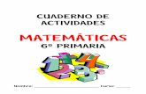 CUADERNO DE ACTIVIDADES MATEMÁTICAS 6º PRIMARIA · PDF fileCuaderno de actividades Matemáticas 2 1 Descompón estos números. Fíjate en el ejemplo. 4.168 = 4 UM + 1 C + 6 D + 8