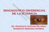 DR. FRANCISCO ESTRADA ALVAREZ RESIDENTE · PDF file•Coluria: hiperbilirrubinemia mixta o conjugada •Ausencia de coluria es signo de hiperbilirrubinemia no conjugada. •Acolia