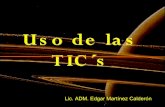 Us o de las TIC´s - Rogersen's Blog | Just another ... · PDF fileUs o de las TIC´s Lic. ADM. Edgar ... Ventajas de las TIC (García, 2005) ... explicarle ventajas y desventajas