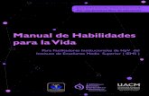 Manual de Habilidades para la · PDF fileEl Presente Manual de Habilidades para Vida, fue elaborado para apoyar a los facilitadores Institucionales de Habilidades para la Vida (HvP)