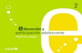 educación y participación adolescente - UNICEF · PDF fileaprenda el niño o adolescente a participar en su escolaridad y a dirigir su propio aprendizaje, más exitoso y perdurable
