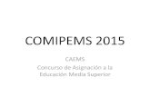 COMIPEMS 2015 - EST16DF - home2015.pdf · Instituciones Participantes •COLBACH Colegio de Bachilleres. •CONALEP Colegio Nacional de Educación profesional Técnica. •DGB Dirección