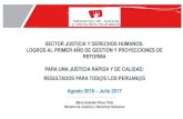Presentación de PowerPoint - · PDF filesector justicia y derechos humanos: logros al primer aÑo de gestiÓn y proyecciones de reforma para una justicia rÁpida y de calidad: resultados