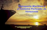 Transporte Marítimo y el Sistema Portuario de · PDF fileel primer buque portacontenedores en el comercio Internacional cuando navegó de New York a Venezuela. Ese mismo año Malcolm