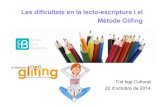 Les dificultats en la lecto-escriptura i el Mètode Glifing · PDF fileEl procés d'aprenentatge de la lectoescriptura no finalitza fins a finals de 2n EP-principis de 3r. ! Per tant,