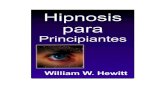 Hipnosis para Principiantes - Libreria Despertar · PDF fileHipnosis para Principiantes William W. Hewitt Introducción Un viaje a la playa Imagina que estás sentado en una gran roca