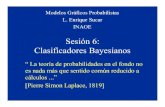 Sesión 6: Clasificadores Bayesianos - INAOE - Ciencias ...ccc.inaoep.mx/~esucar/Clases-mgp/pgm06-clasif-2012.pdf · independientes dada la hipotesis: P(E 1, E 2 ... •Para variables