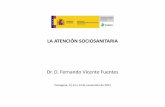 Dr. D. Fernando Vicente Fuentes - · PDF fileLA ATENCION SOCIOSANITARIA . RIESGO EPISODIO Social Sanitario ... Volumen y tendencias de la dependencia asociada al envejecimiento en