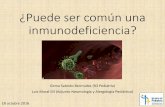 ¿Puede ser común una inmunodeficiencia? n-R3... · PDF fileDos picos de incidencia a los 5 -10 años y en la tercera ... Enfermedades autoinmunes ... Manifestaciones de enfermedad