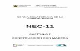 NEC2011-CAP.7-CONSTRUCCION CON MADERA-021412 · PDF fileLa información contenida en este capítulo, ha sido tomada en su mayoría del “MANUAL DE DISEÑO PARA MADERAS DEL GRUPO ANDINO”,