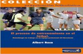 El proceso de entrenamiento en el fútbol. · PDF file3.- Las Metodologías del Entrenamiento 8 3.1 La Metodología Integrada 9 3.1.1. Las Tareas 11 4.- El Proceso de Entrenamiento